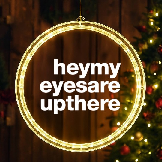 Hey My Eyes Are Up There LED Christmas Window Lights