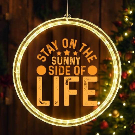 Stay On The Sunny Side Of Life Typography Design LED Christmas Window Lights