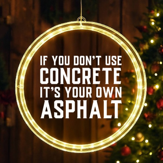 If You Don t Use Concrete It s Your Own Asphalt LED Christmas Window Lights