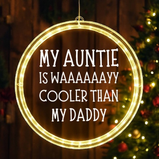 My Aunt Is Way Cooler Than My Daddy Funny auntie LED Christmas Window Lights
