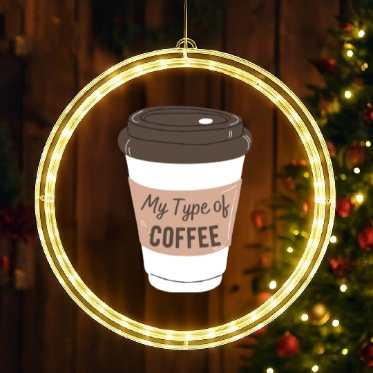 my type of coffee LED Christmas Window Lights