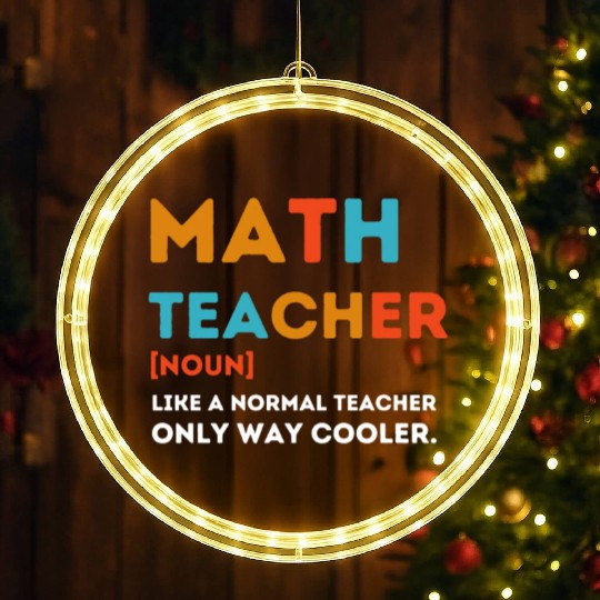 Math Teacher Like a Normal Teacher Only Way Cooler LED Christmas Window Lights
