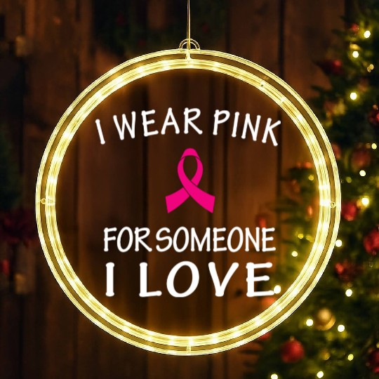 I Wear Pink For Someone I Love LED Christmas Window Lights