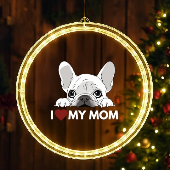 I Love My Mom - White French Bulldog - white LED Christmas Window Lights