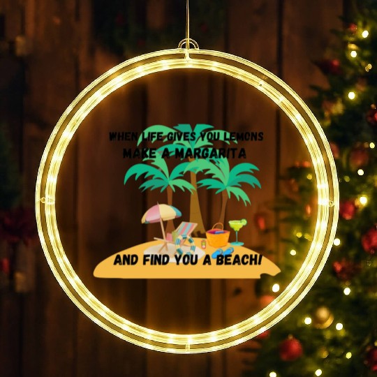 "When life gives you lemons, make a margarita LED Christmas Window Lights