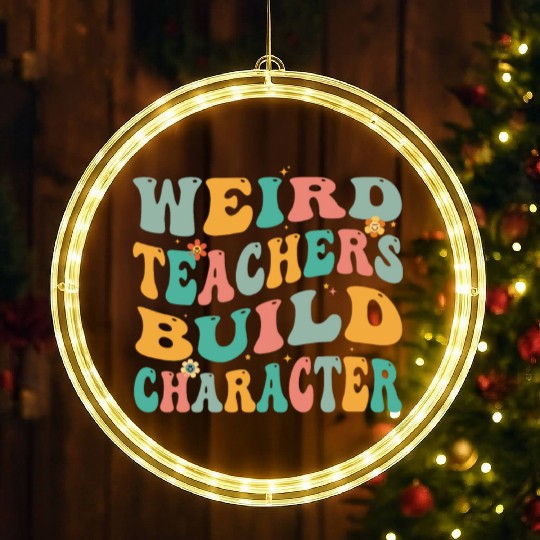 Weird Teachers Build Character LED Christmas Window Lights