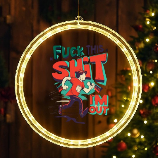 Funny Saying FUCK THIS SHIT - I´M OUT LED Christmas Window Lights