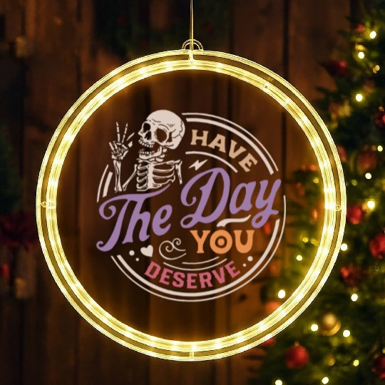 Have The Day You Deserve Peaceful Sign LED Christmas Window Lights