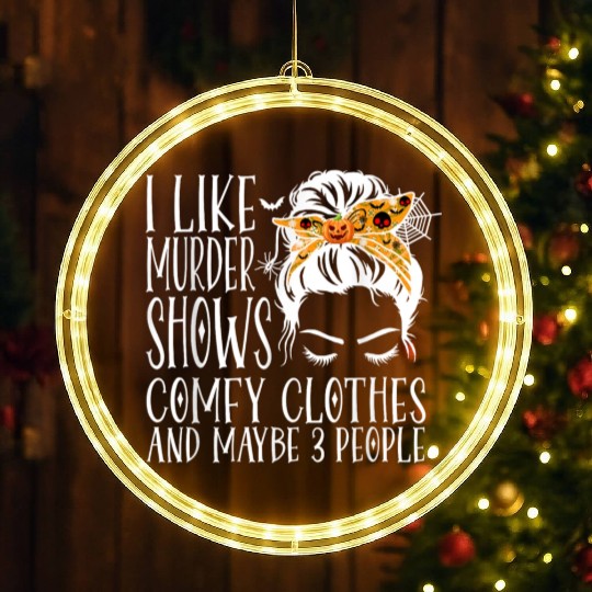 I Like Murder Shows Comfy Clothes and Maybe 3 Peop LED Christmas Window Lights