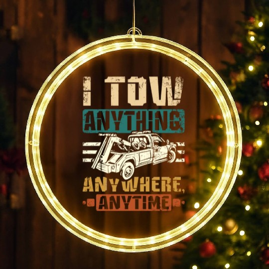 I tow anything anywhere anytime Tow truck driver LED Christmas Window Lights