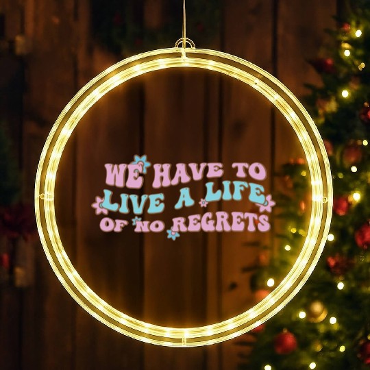We have to live a life of no regrets LED Christmas Window Lights
