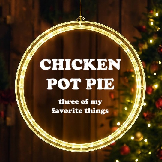 Chicken Pot Pie, Three of My Favorite Things LED Christmas Window Lights