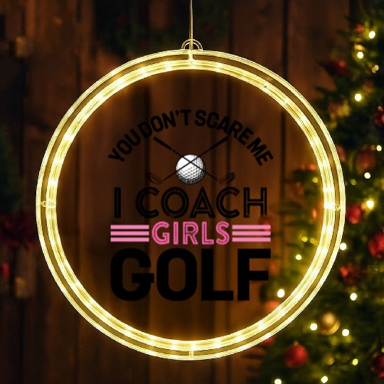 You Don t Scare Me I Coach Girls Golf LED Christmas Window Lights