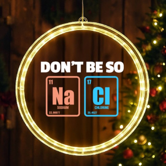 Don't Be So Salty Na Cl Periodic Table Science LED Christmas Window Lights