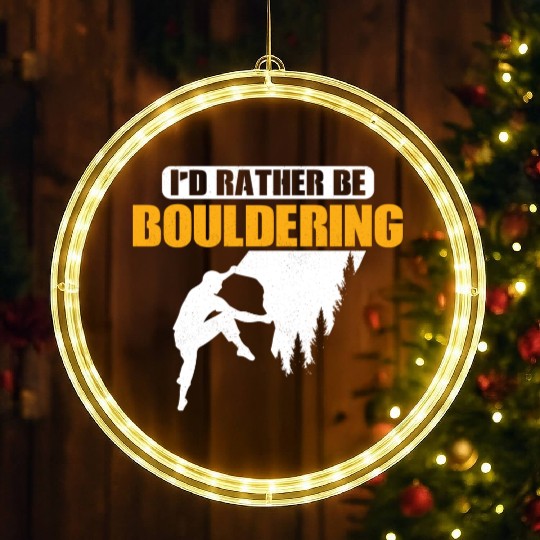 I'd Rather Be Bouldering Climbing Boulder LED Christmas Window Lights
