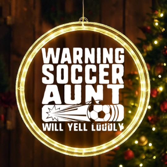 Soccer Aunt LED Christmas Window Lights, Warning Soccer Aunt Will Yell