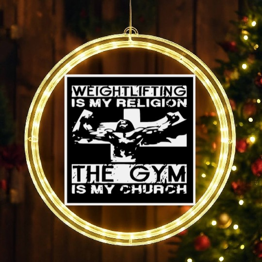 Weights Are My Religion The Gym Is My Church © LED Christmas Window Lights