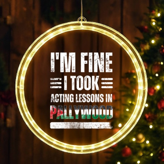 I'm Fine I Took Acting Lessons In Pallywood LED Christmas Window Lights