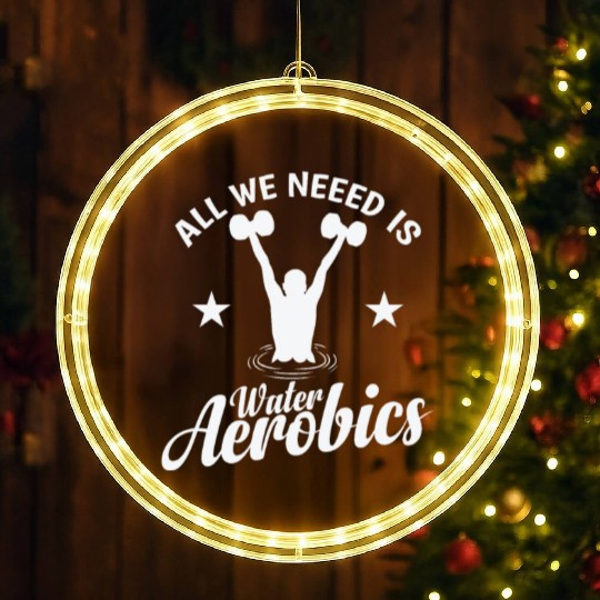 All we need is Water Aerobics Sport LED Christmas Window Lights