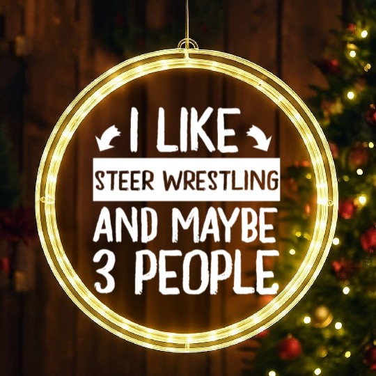I Like Steer Wrestling and Maybe 3 People LED Christmas Window Lights