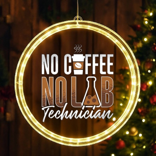 Lab Technician No Coffee No Medical Coffee Lover LED Christmas Window Lights