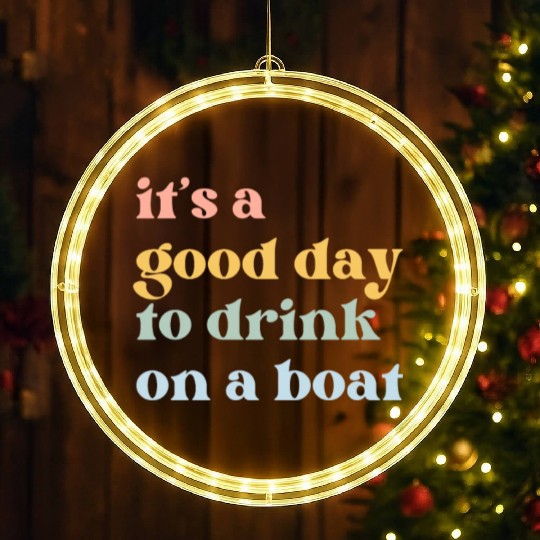 It's a Good Day to Drink on a Boat LED Christmas Window Lights