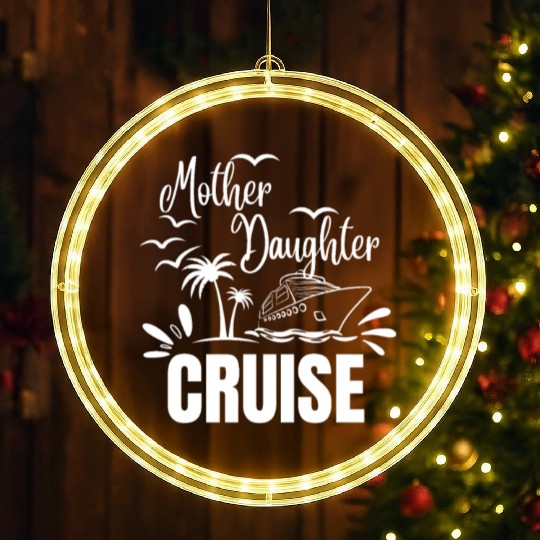 Cruise Ship Mother Daughter Cruise Funny Cruise LED Christmas Window Lights