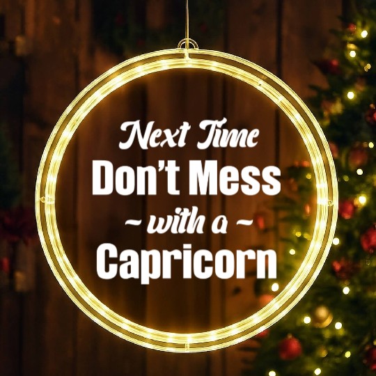 Next Time Don't Mess With A Capricorn Funny LED Christmas Window Lights