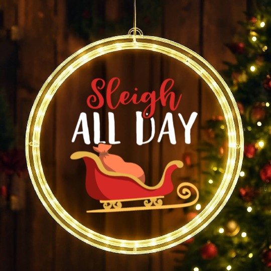Sleigh all Day Funny Holiday Ugly Christmas Themed LED Christmas Window Lights