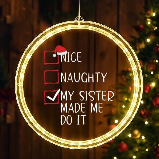 Nice Naughty My Sister Made Me Do It Christmas LED Christmas Window Lights