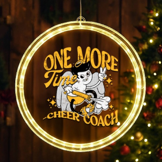 One more Cheer Coach Time – Tough work & training LED Christmas Window Lights