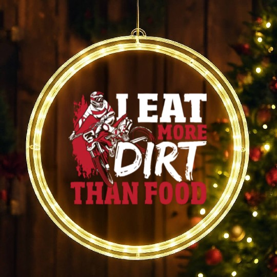 I Eat More Dirt Than Food Motocross Dirt Bike LED Christmas Window Lights