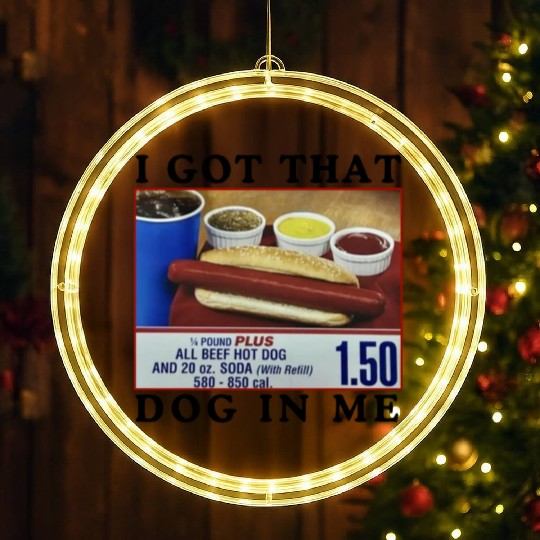 I Got That Dog In Me Funny Meme for HotDog Lover LED Christmas Window Lights
