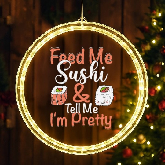 Feed Me Sushi Tell Me I m Pretty 2Feed Me Sushi & LED Christmas Window Lights