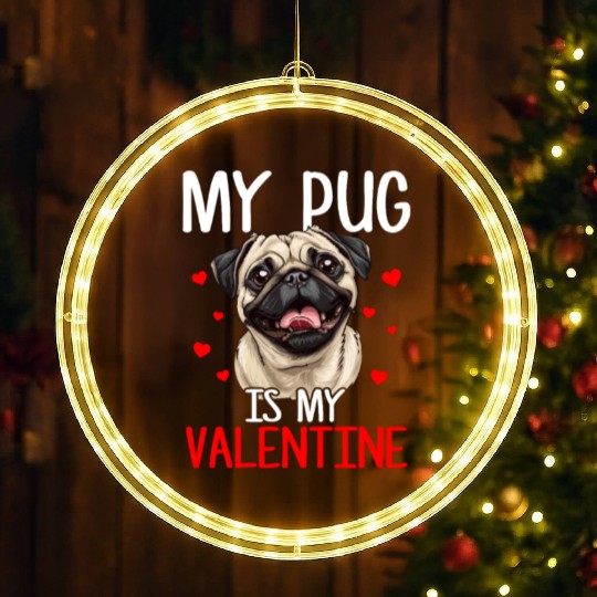 My pug is my valentine, valentines day pug LED Christmas Window Lights