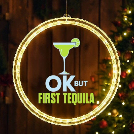 OK But First Tequila Drunk Lover LED Christmas Window Lights Alcohol