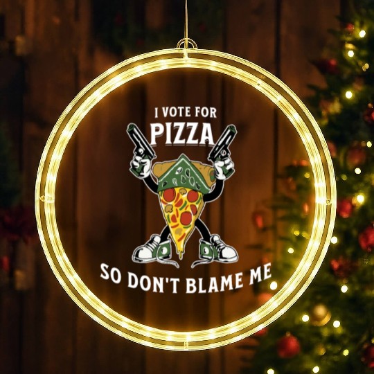 I Vote Pizza So Don't Blame Me LED Christmas Window Lights