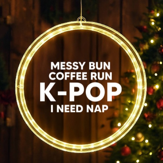 Messy Bun Coffee Run K-Pop I Need A Nap LED Christmas Window Lights