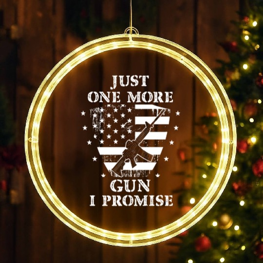 Just One More Gun I Promise LED Christmas Window Lights