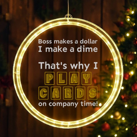 I play cards on company time LED Christmas Window Lights