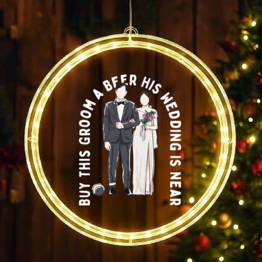 Buy This Groom a Beer His Wedding Is Near Funny LED Christmas Window Lights