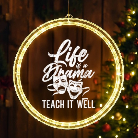 Drama Teacher Life Is A Drama Teach It Well LED Christmas Window Lights