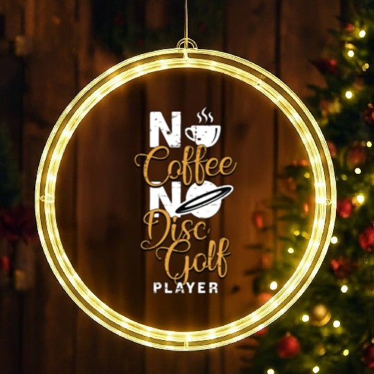 Disc Golf Player No Coffee Disc Golf Coffee Lover LED Christmas Window Lights