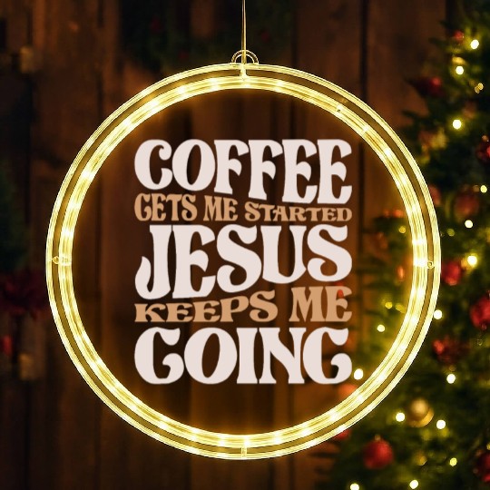 Coffee and Jesus - My Daily Fuel Christian Quote LED Christmas Window Lights