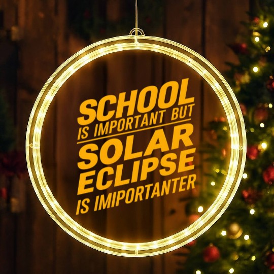 school is important but solar eclipse is important LED Christmas Window Lights
