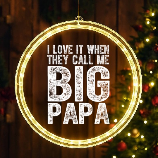 I Love It When They Call Me Big Papa Father's Day LED Christmas Window Lights