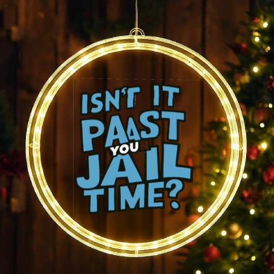 isn't it past your jail time LED Christmas Window Lights