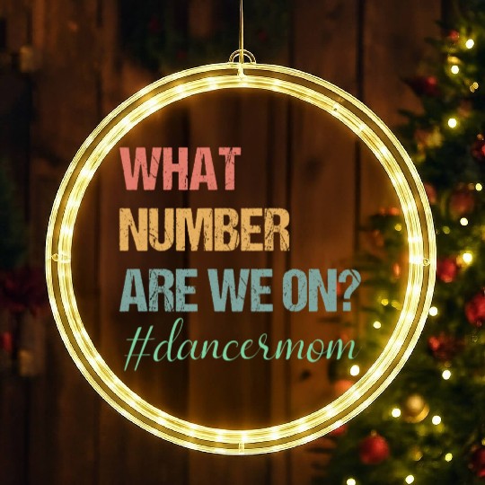 What Number Are We On Dance Mom Lovers Funny LED Christmas Window Lights