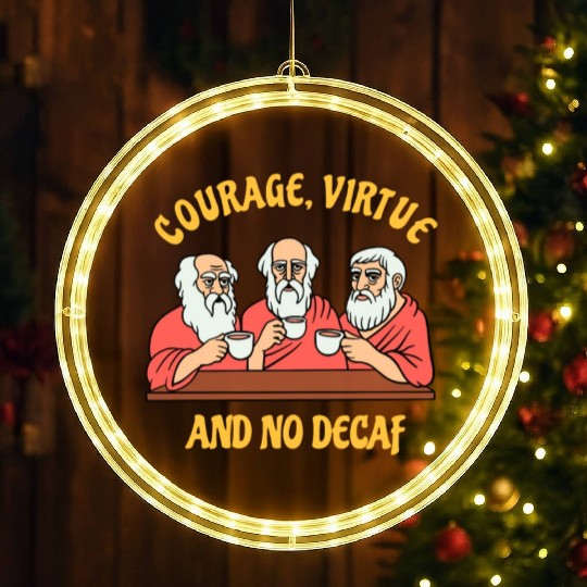 Greek Philosophers - Courage Virtue and No Decaf LED Christmas Window Lights