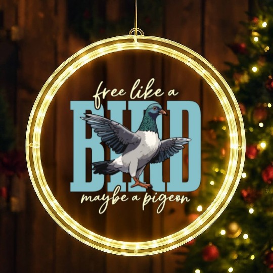 Homing Pigeon Free Like A Bird Maybe Pigeon Lover LED Christmas Window Lights